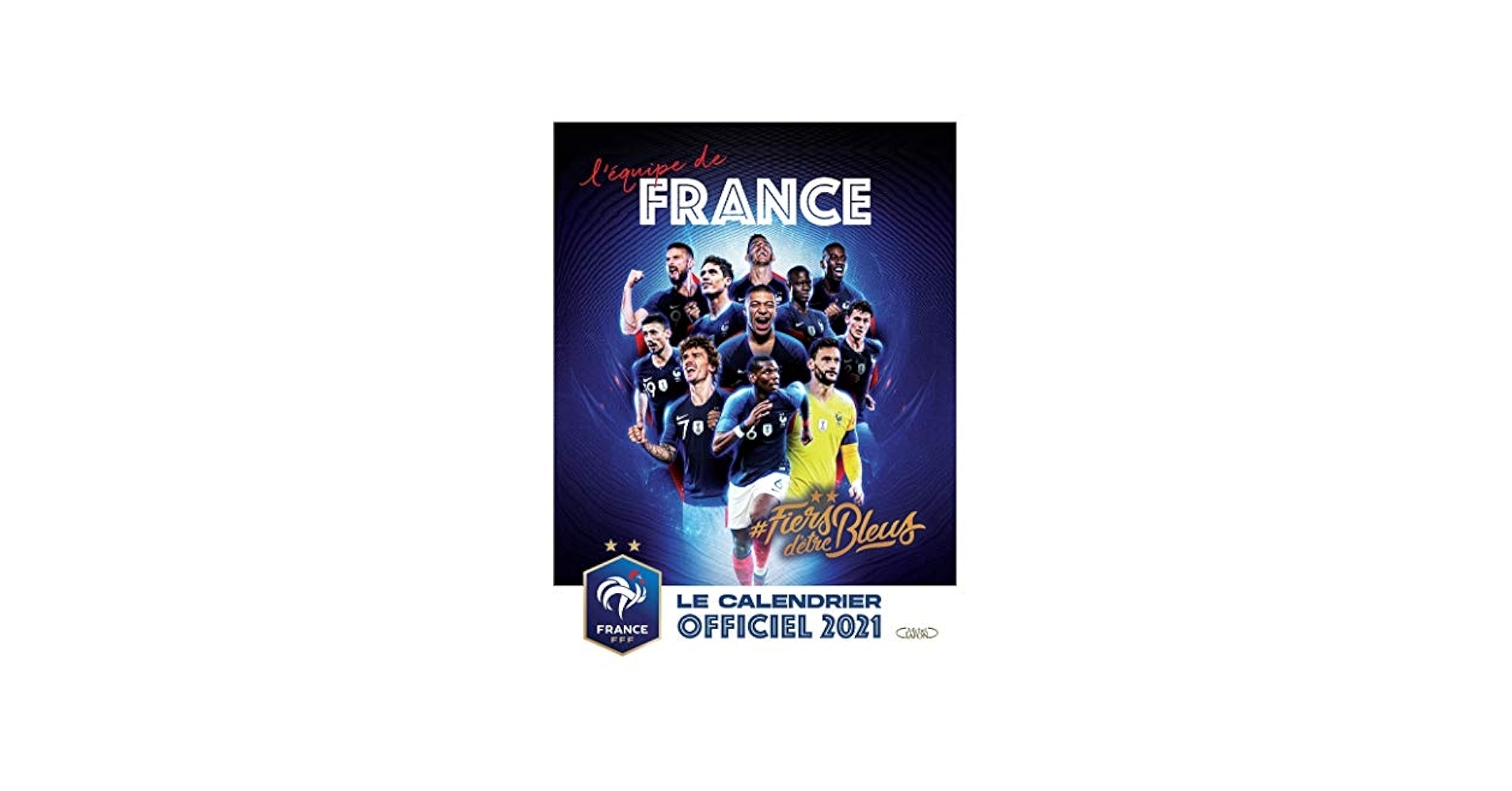 Amazon Le Calendrier Officiel 2021 De L Equipe De France 9782749944142 FFF F d ration Fran aise De Football Books