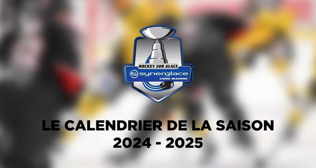 Le Calendrier De La Saison 2024 2025 Synerglace Ligue Magnus